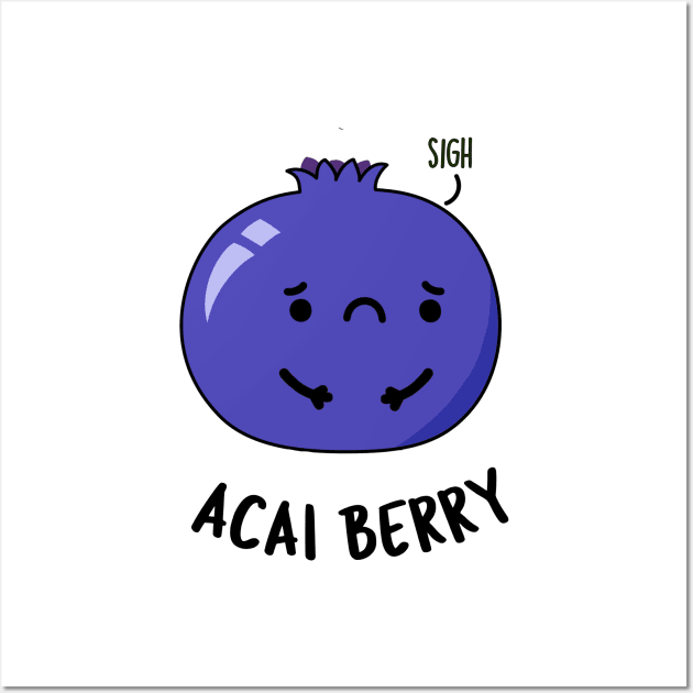 Acai Berry Funny Fruit Pun Wall Art by punnybone